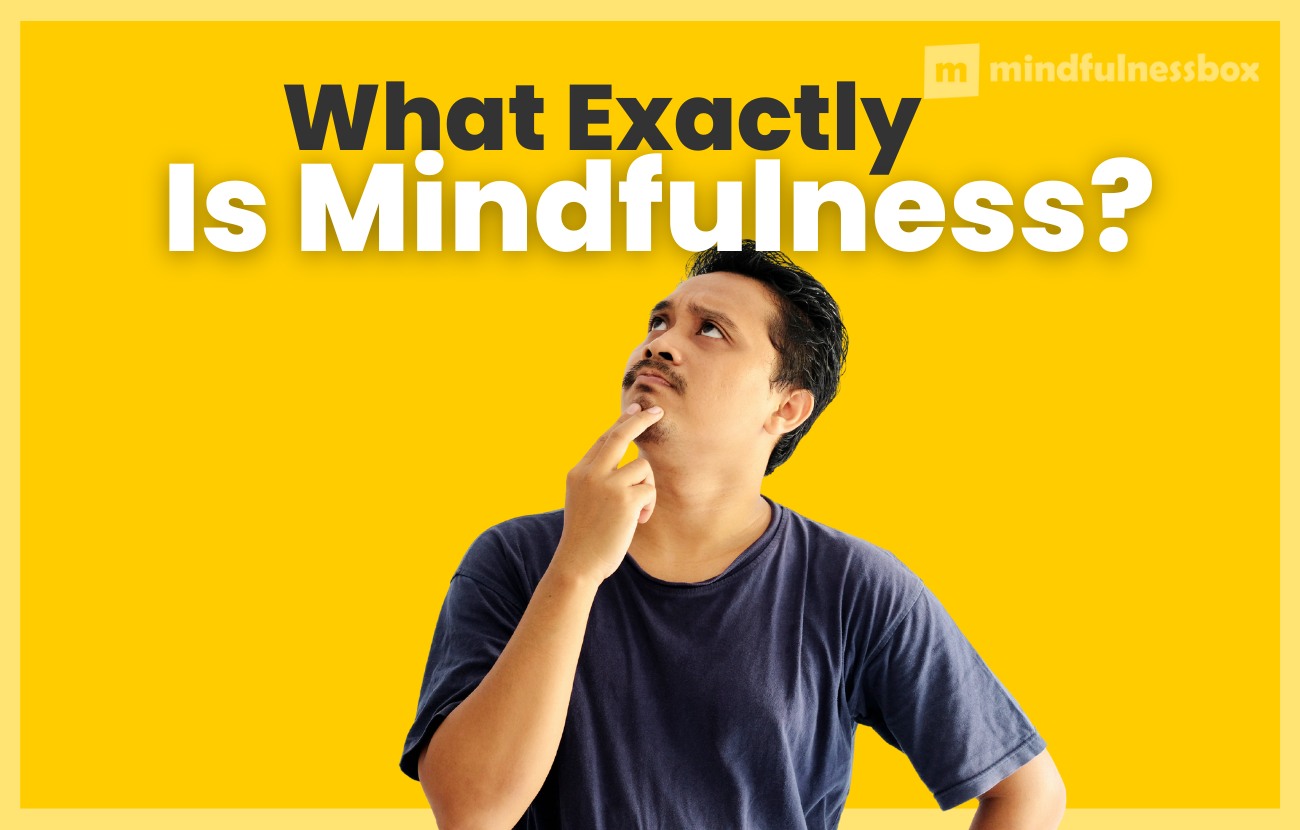 What Exactly Is Mindfulness