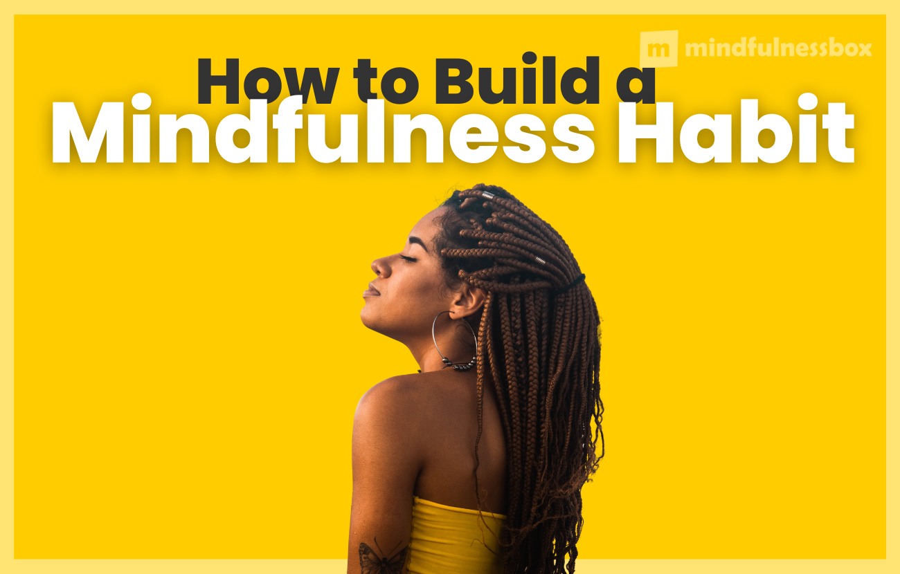 How to Build A Mindfulness Habit