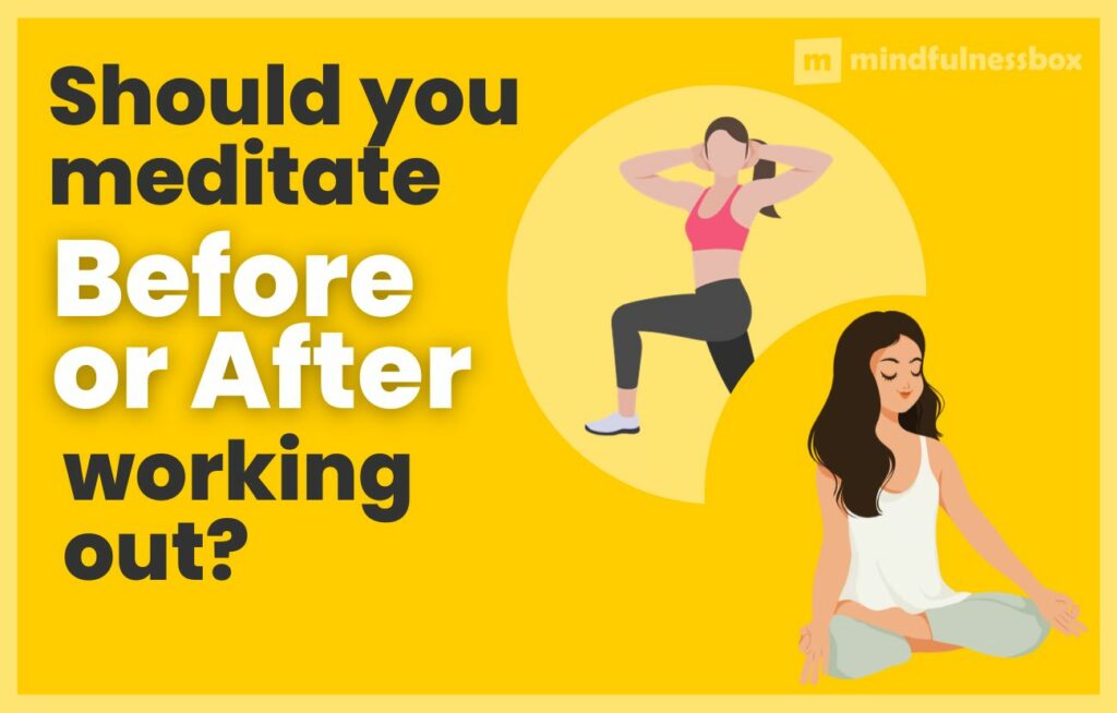Meditate before or after workout