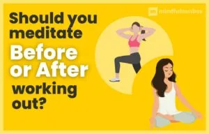 Meditate before or after workout