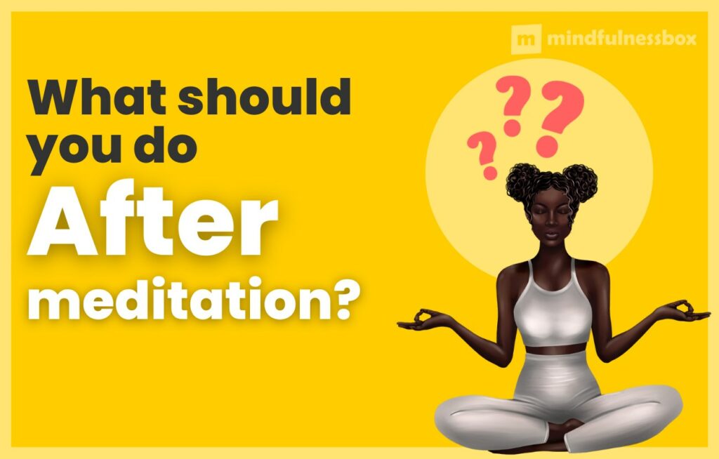 What to do after meditation