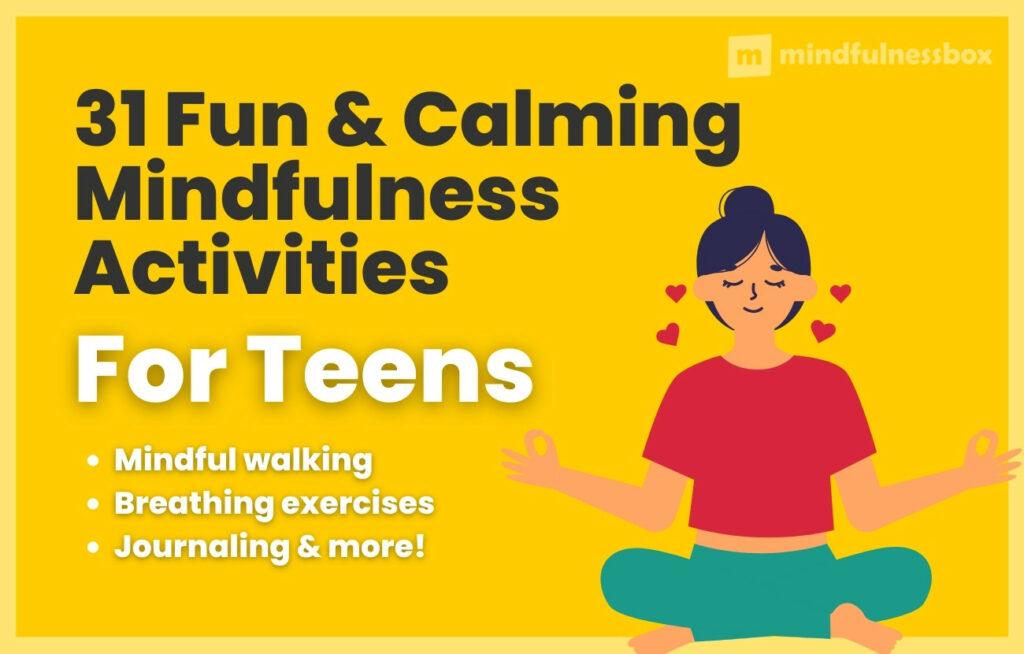 31 Fun & Calming Mindfulness Activities for Teens
