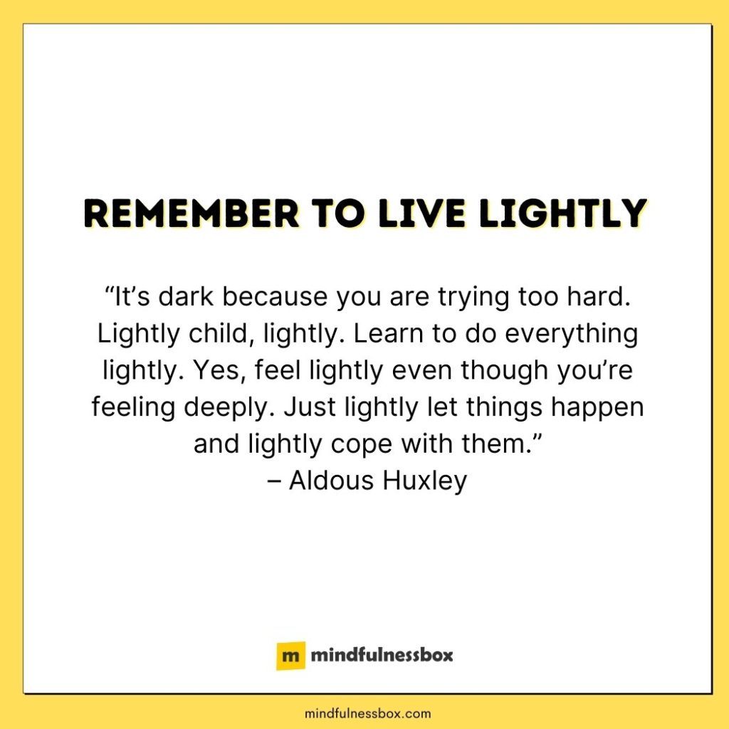 Remember to live lightly