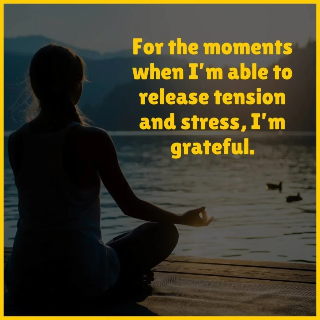 Image of a woman meditating with the text 'For the moments when I'm able to release tension and stress, I'm grateful'