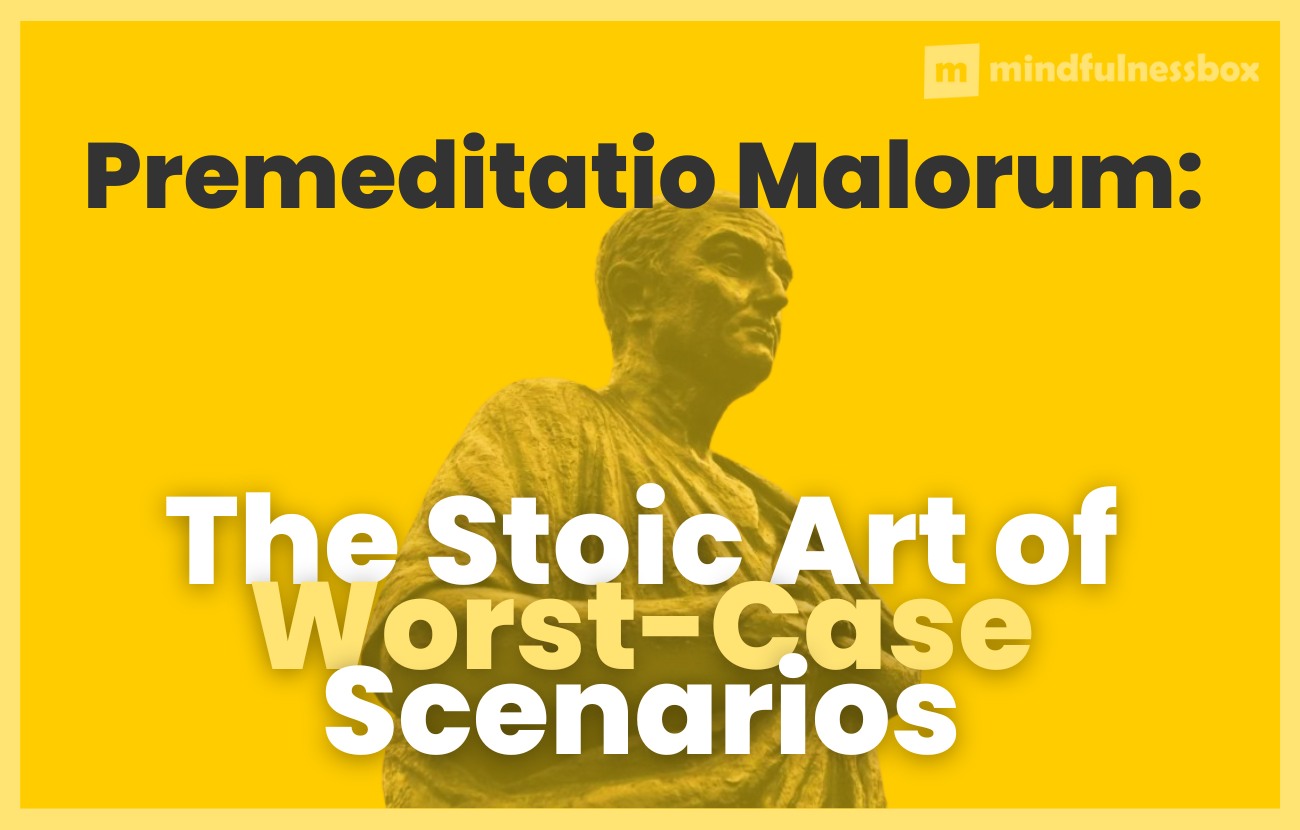 Premeditatio Malorum The Stoic Art of Worst-Case Scenarios