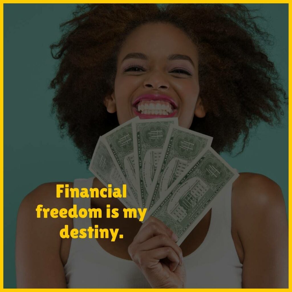 Affirmation for money: 'Financial freedom is my destiny.'