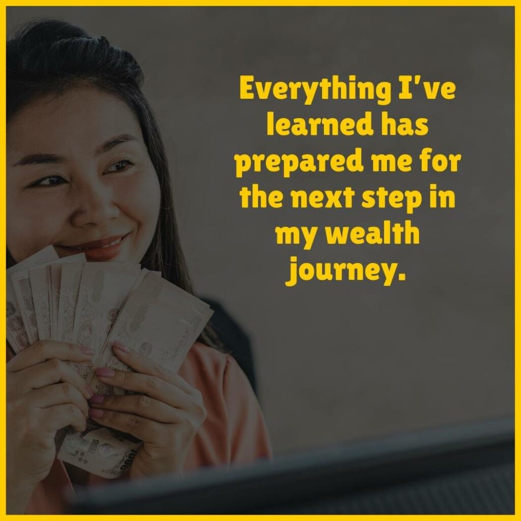 Money affirmation - 'Everything I've learned has prepared me for the next step in my wealth journey'