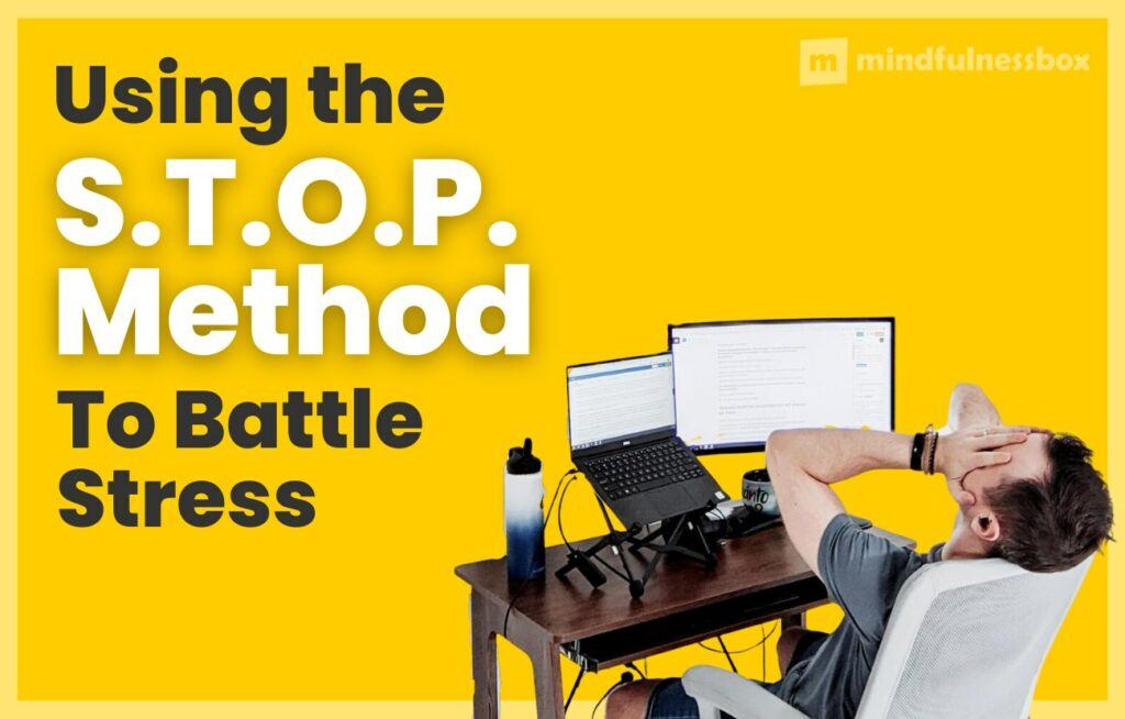 Using The S.T.O.P. Method To Battle Stress